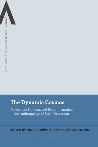 The Dynamic Cosmos: Movement, Paradox, and Experimentation in the Anthropology of Spirit Possession cover image